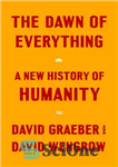 دانلود کتاب The Dawn of Everything: A New History of Humanity – طلوع همه چیز: تاریخ جدیدی از بشریت