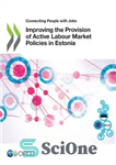 دانلود کتاب Improving the provision of active labour market policies in Estonia. – بهبود ارائه سیاست های فعال بازار کار...