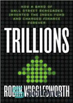 دانلود کتاب Trillions: How a Band of Wall Street Renegades Invented the Index Fund and Changed Finance Forever – تریلیون...