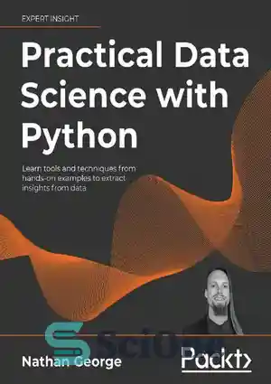 دانلود کتاب Practical Data Science with Python: Learn tools and techniques from hands-on examples to extract insights from data –...