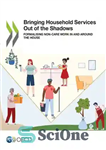 دانلود کتاب BRINGING HOUSEHOLD SERVICES OUT OF THE SHADOWS FORMALISING NON-CARE WORK IN AND AROUND THE HOUSE. – ارائه خدمات...