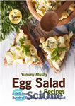دانلود کتاب Yummy-Mushy Egg Salad Recipes: A Delicious Bunch of Egg Salads like You Never Had – دستور العمل های...