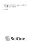 دانلود کتاب Building Virtual Machine Labs: A Hands-On Guide (Second Edition): Volume I (Black and White Print) (Building Virtual Machine...