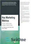 دانلود کتاب Key marketing metrics : the 50  metrics every manager needs to know – معیارهای کلیدی بازاریابی: بیش از...