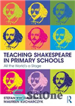 دانلود کتاب Teaching Shakespeare in Primary Schools: All the World’s a Stage – آموزش شکسپیر در مدارس ابتدایی: تمام دنیا...