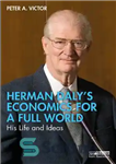 دانلود کتاب Herman DalyÖs Economics for a Full World: His Life and Ideas – اقتصاد هرمان دالی برای یک جهان...