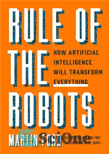 دانلود کتاب Rule of the Robots: How Artificial Intelligence Will Transform Everything – قانون ربات ها: چگونه هوش مصنوعی همه...