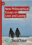 دانلود کتاب New Philosophical Essays on Love and Loving – مقالات فلسفی جدید در مورد عشق و عشق