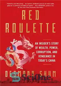 دانلود کتاب Red Roulette: An Insider’s Story of Wealth, Power, Corruption, and Vengeance in Today’s China – رولت قرمز: داستان...
