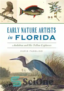 دانلود کتاب Early Nature Artists in Florida: Audubon and his Fellow Explorers – هنرمندان اولیه طبیعت در فلوریدا: ادوبون و...