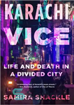 دانلود کتاب Karachi Vice: Life and Death in a Divided City – معاون کراچی: زندگی و مرگ در یک شهر...