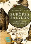 دانلود کتاب Europe’s Babylon: The Rise and Fall of Antwerp’s Golden Age – بابل اروپا: ظهور و سقوط عصر طلایی...