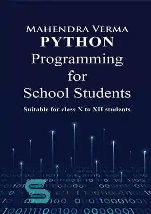 دانلود کتاب Python Programming for School Students: Suitable for classs X to XII students – برنامه نویسی پایتون برای دانش...