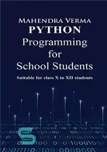 دانلود کتاب Python Programming for School Students: Suitable for classs X to XII students – برنامه نویسی پایتون برای دانش...