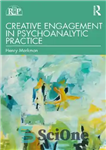 دانلود کتاب Creative Engagement in Psychoanalytic Practice – مشارکت خلاق در تمرین روانکاوی