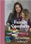 دانلود کتاب Family Comforts: Simple, Heartwarming Food to Enjoy Together – آسایش خانواده: غذای ساده و دلچسب برای لذت بردن...