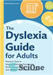 دانلود کتاب The Dyslexia Guide for Adults: Practical Tools to Improve Executive Functioning, Boost Literacy Skills, and Develop Your Unique...