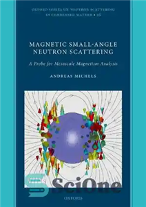 دانلود کتاب Magnetic Small-Angle Neutron Scattering: A Probe for Mesoscale Magnetism Analysis (Oxford Series on Neutron Scattering in Condensed Matter)...