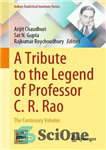 دانلود کتاب A Tribute to the Legend of Professor C. R. Rao: The Centenary Volume – ادای احترام به افسانه...