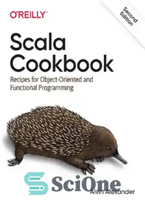 دانلود کتاب Scala Cookbook: Recipes for Object-Oriented and Functional Programming – کتاب آشپزی اسکالا: دستور العمل هایی برای برنامه نویسی...