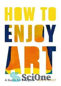 دانلود کتاب How to Enjoy Art: A Guide for Everyone – چگونه از هنر لذت ببریم: راهنمایی برای همه