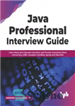 دانلود کتاب Java Professional Interview Guide: Learn About Java Interview Questions and Practise Answering About Concurrency, JDBC, Exception Handling, Spring,...