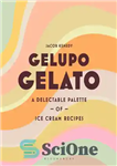 دانلود کتاب Gelupo Gelato: A delectable palette of ice cream recipes – Gelupo Gelato: یک پالت خوشمزه از دستور العمل...