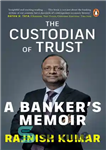 دانلود کتاب The Custodian of Trust: A Banker’s Memoir – حافظ اعتماد: خاطرات یک بانکدار