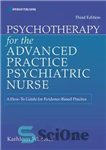 دانلود کتاب Psychotherapy for the advanced practice psychiatric nurse : a how-to guide for evidence-based practice – روان درمانی برای...