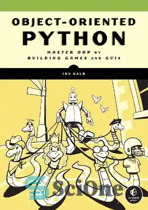 دانلود کتاب Object-Oriented Python: Master OOP by Building Games and GUIs – Python شی گرا: Master OOP با ساخت بازی...