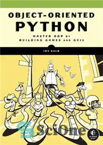 دانلود کتاب Object-Oriented Python: Master OOP by Building Games and GUIs – Python شی گرا: Master OOP با ساخت بازی...