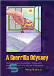 دانلود کتاب A Guerrilla Odyssey: Modernization, Secularism, Democracy, and Fadai Period of National Liberation in Iran, 1971-1979 – اودیسه چریکی:...