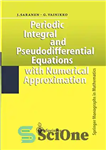 دانلود کتاب Periodic Integral and Pseudodifferential Equations with Numerical Approximation – معادلات انتگرال و شبه دیفرانسیل تناوبی با تقریب عددی