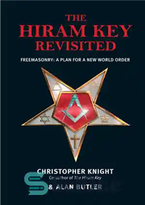 دانلود کتاب The Hiram Key Revisited – Freemasonry: A Plan for a New World-Order – بازبینی کلید هیرام – فراماسونری:...