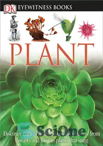 دانلود کتاب DK Eyewitness Books: Plant: Discover the Fascinating World of Plants from Flowers and Fruit to Plants That Sting...