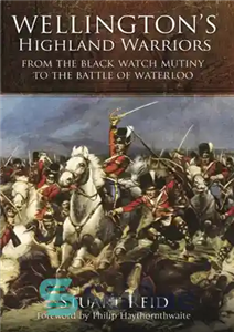 دانلود کتاب Wellington’s Highland warriors : from the Black Watch Mutiny to the Battle of Waterloo, 1743-1815 – جنگجویان هایلند...