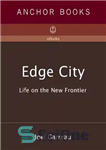 دانلود کتاب Edge City_Life on the New Frontier – Edge City_Life on the New Frontier