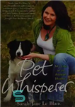 دانلود کتاب Pet Whisperer: My Life as an Animal Healer – Pet Whisperer: Life My As Animal Healer