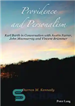 دانلود کتاب Providence and Personalism: Karl Barth in Conversation with Austin Farrer, John Macmurray and Vincent Brmmer – مشیت و...