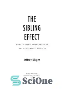 دانلود کتاب The sibling effect: what the bonds among brothers and sisters reveal about us – اثر خواهر و برادر:... 