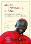 دانلود کتاب God’s Invisible Hand: The Life and Work of Francis Cardinal Arinze – دست نامرئی خدا: زندگی و کار...