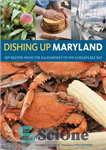 دانلود کتاب Dishing Up Maryland: 150 Recipes from the Alleghenies to the Chesapeake Bay – آشپزی مریلند: 150 دستور غذا...