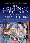 دانلود کتاب The Yeomen of the Guard and the Early Tudors – یومن گارد و تودورهای اولیه