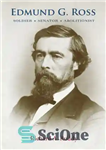 دانلود کتاب Edmund G. Ross: Soldier, Senator, Abolitionist – ادموند جی راس: سرباز، سناتور، لغو ممنوعیت