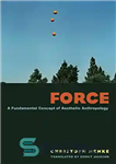 دانلود کتاب Force: A Fundamental Concept of Aesthetic Anthropology – نیرو: مفهومی بنیادی از انسان شناسی زیبایی شناختی