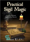 دانلود کتاب Practical Sigil Magic: Creating Personal Symbols for Success – سحر و جادو عملی Sigil: ایجاد نمادهای شخصی برای...