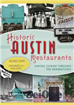 دانلود کتاب Historic Austin Restaurants: Capital Cuisine Through the Generations – رستوران‌های تاریخی آستین: غذاهای پایتخت در طول نسل‌ها