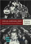 دانلود کتاب Czechs, Germans, Jews  National Identity and the Jews of Bohemia – چک، آلمانی، یهودی؟ هویت ملی و یهودیان...