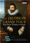 دانلود کتاب The Jacobean Grand Tour – تور بزرگ ژاکوبین