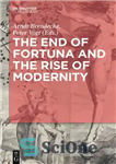 دانلود کتاب The End of Fortuna and the Rise of Modernity – پایان فورتونا و ظهور مدرنیته